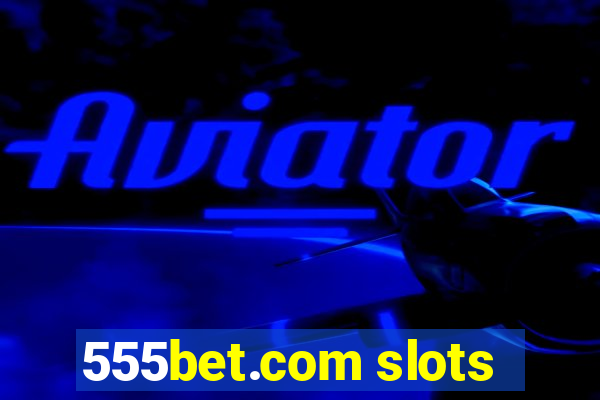 555bet.com slots